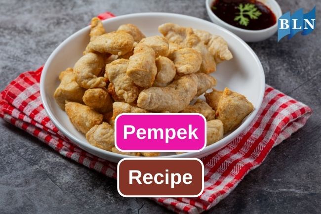 Easy Pempek Recipe To Try At Home